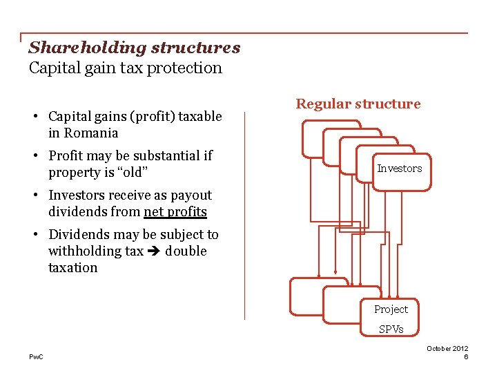 Shareholding structures Capital gain tax protection • Capital gains (profit) taxable in Romania •