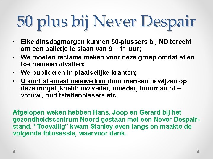 50 plus bij Never Despair • Elke dinsdagmorgen kunnen 50 -plussers bij ND terecht