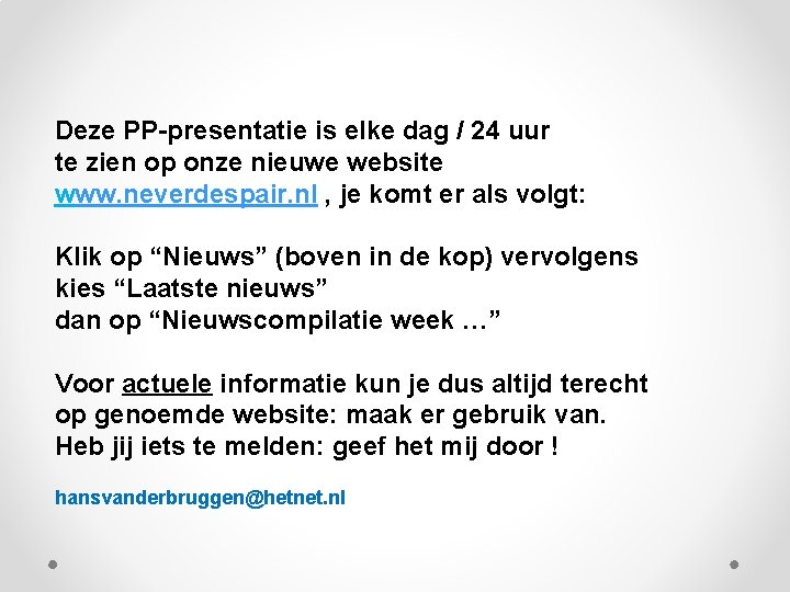 Deze PP-presentatie is elke dag / 24 uur te zien op onze nieuwe website