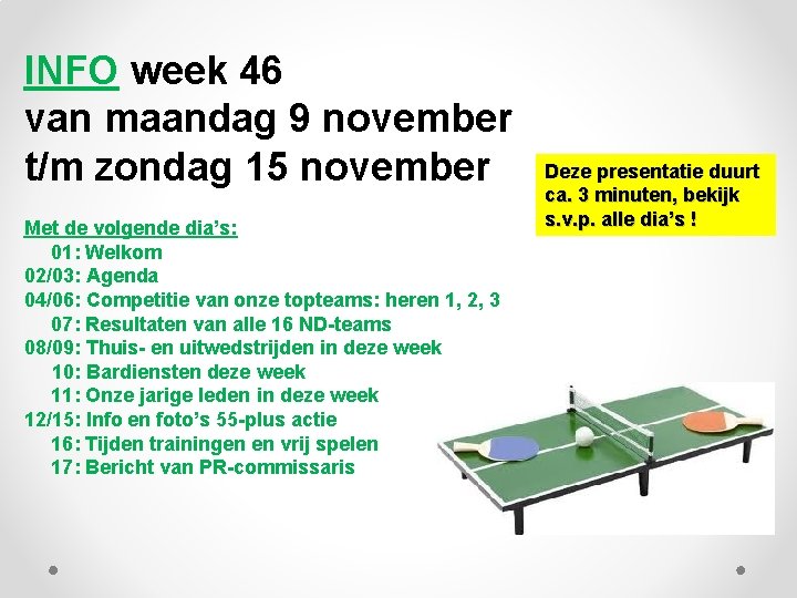 INFO week 46 van maandag 9 november t/m zondag 15 november Met de volgende