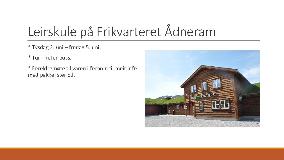 Leirskule på Frikvarteret Ådneram * Tysdag 2. juni – fredag 5. juni. * Tur