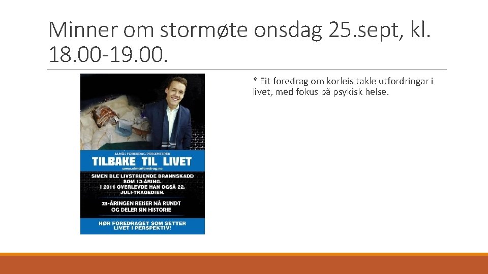 Minner om stormøte onsdag 25. sept, kl. 18. 00 -19. 00. * Eit foredrag