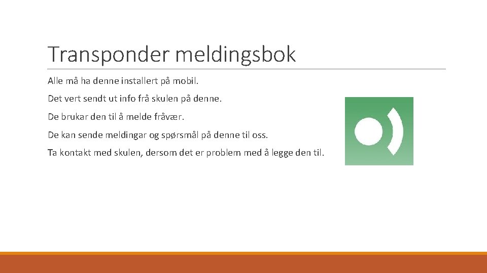 Transponder meldingsbok Alle må ha denne installert på mobil. Det vert sendt ut info