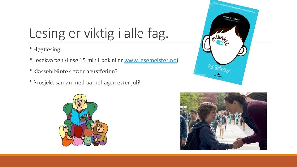 Lesing er viktig i alle fag. * Høgtlesing. * Lesekvarten (Lese 15 min i