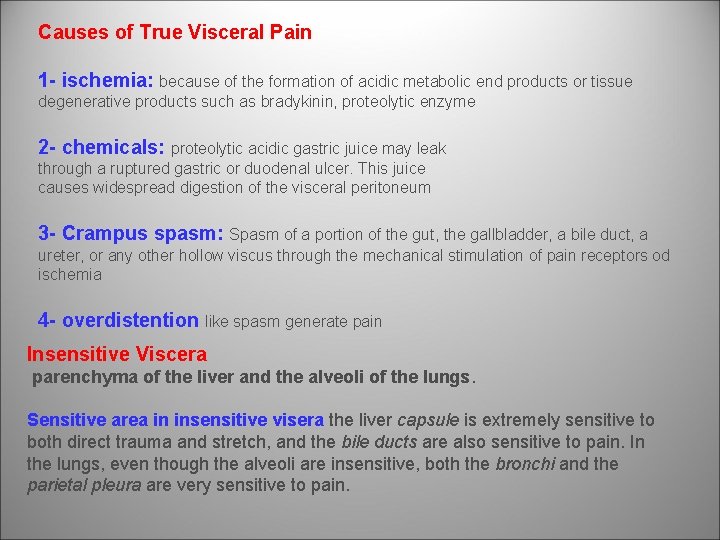 Causes of True Visceral Pain 1 - ischemia: because of the formation of acidic