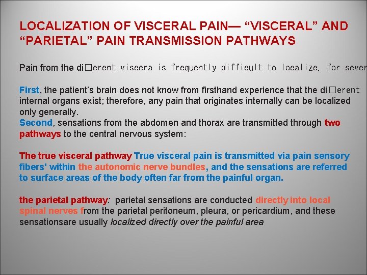 LOCALIZATION OF VISCERAL PAIN— “VISCERAL” AND “PARIETAL” PAIN TRANSMISSION PATHWAYS Pain from the di�erent