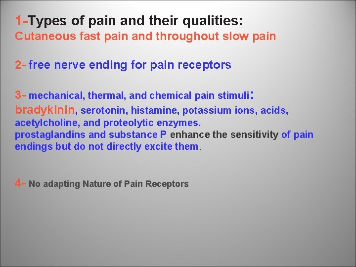 1 -Types of pain and their qualities: Cutaneous fast pain and throughout slow pain