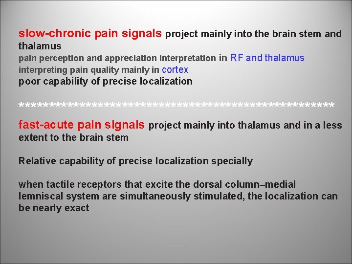 slow-chronic pain signals project mainly into the brain stem and thalamus pain perception and
