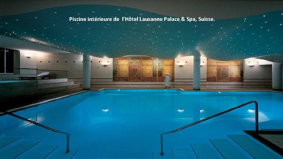 Piscine intérieure de l'Hôtel Lausanne Palace & Spa, Suisse. 