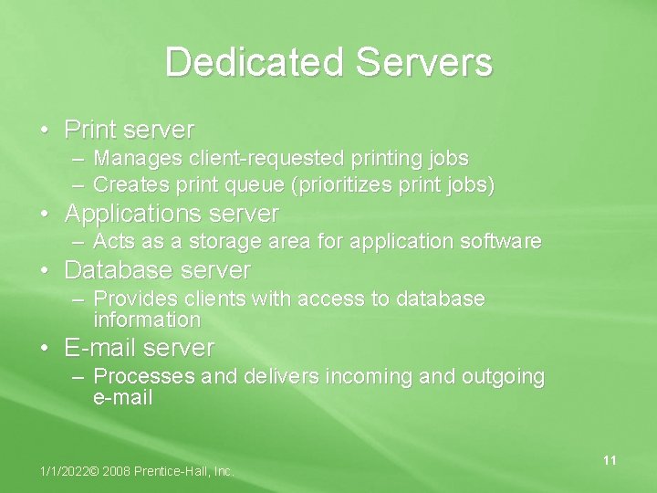 Dedicated Servers • Print server – Manages client-requested printing jobs – Creates print queue