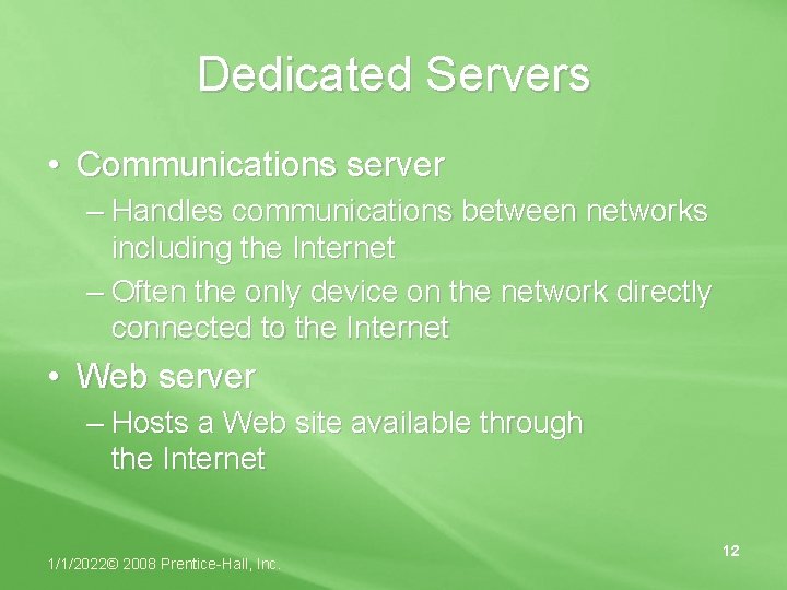 Dedicated Servers • Communications server – Handles communications between networks including the Internet –