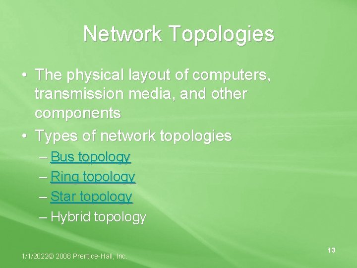 Network Topologies • The physical layout of computers, transmission media, and other components •