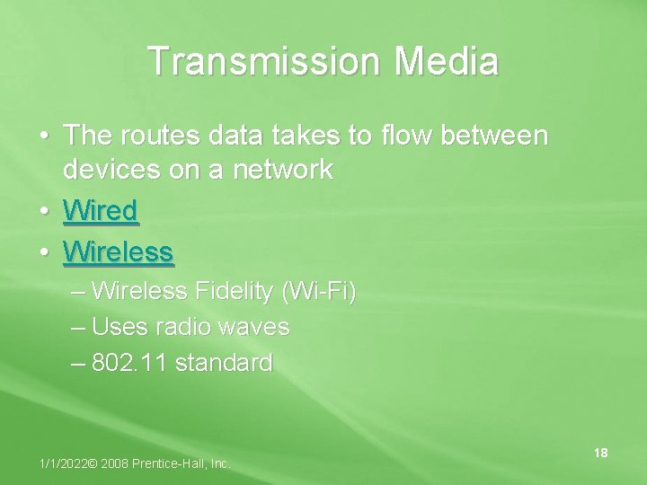 Transmission Media • The routes data takes to flow between devices on a network