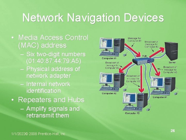 Network Navigation Devices • Media Access Control (MAC) address – Six two-digit numbers (01: