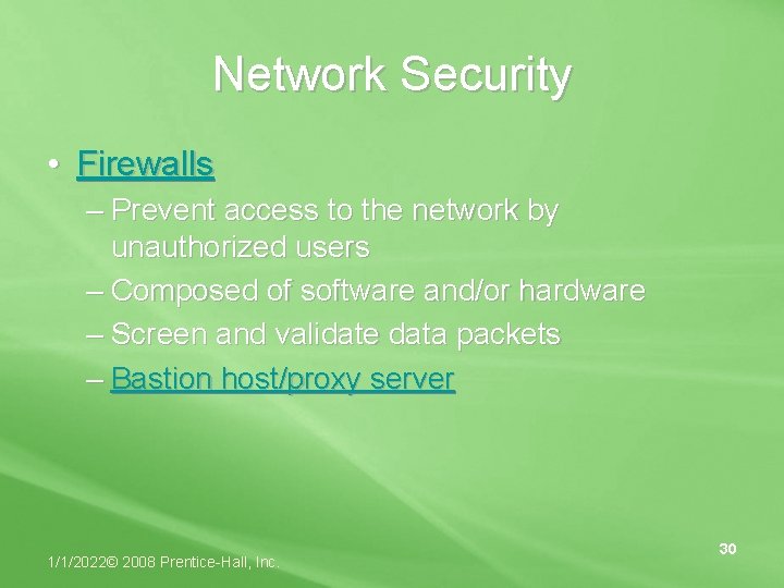 Network Security • Firewalls – Prevent access to the network by unauthorized users –