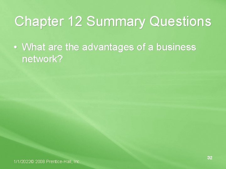 Chapter 12 Summary Questions • What are the advantages of a business network? 1/1/2022©