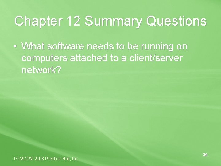 Chapter 12 Summary Questions • What software needs to be running on computers attached