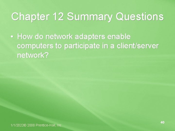 Chapter 12 Summary Questions • How do network adapters enable computers to participate in