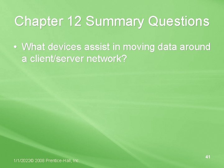 Chapter 12 Summary Questions • What devices assist in moving data around a client/server
