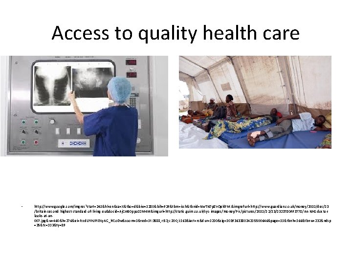 Access to quality health care • http: //www. google. com/imgres? start=241&hl=en&sa=X&tbo=d&biw=1280&bih=929&tbm=isch&tbnid=Nw. TN 7 p