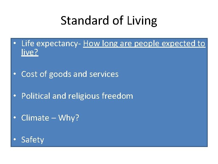 Standard of Living • Life expectancy- How long are people expected to live? •