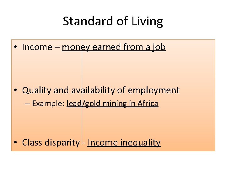 Standard of Living • Income – money earned from a job • Quality and