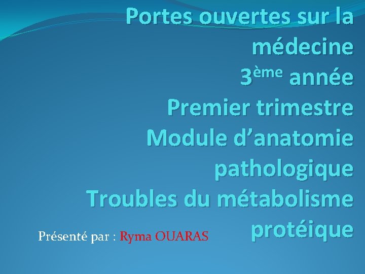 Portes ouvertes sur la médecine ème 3 année Premier trimestre Module d’anatomie pathologique Troubles