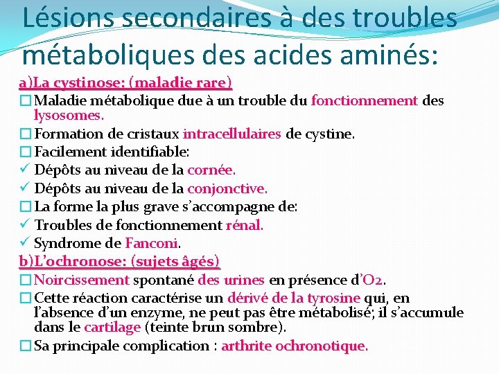 Lésions secondaires à des troubles métaboliques des acides aminés: a)La cystinose: (maladie rare) �Maladie