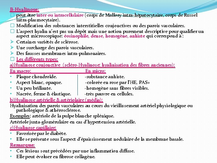 B-Hyalinose: � peut être inter ou intracellulaire (corps de Mallory intra-hépatocytaire, corps de Russel