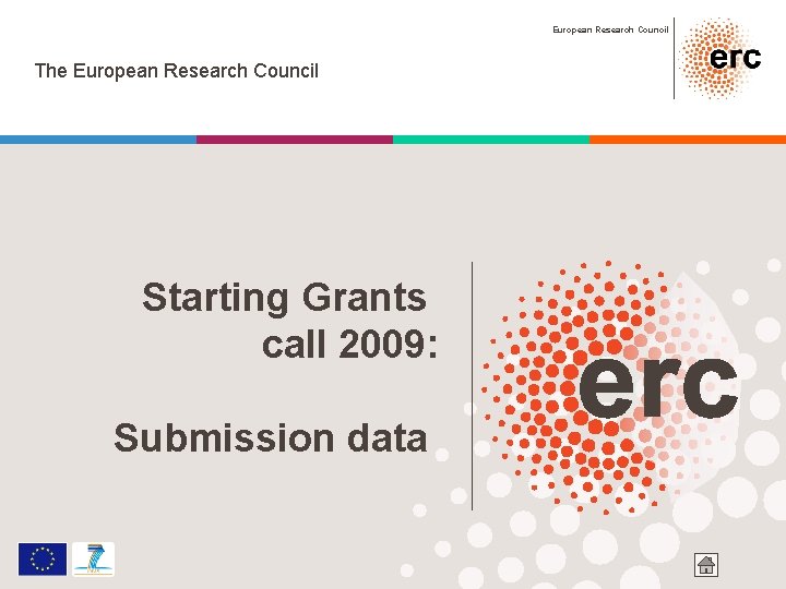 European Research Council The European Research Council Starting Grants call 2009: Submission data 