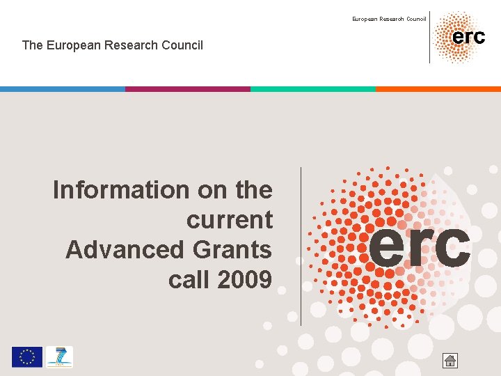 European Research Council The European Research Council Information on the current Advanced Grants call