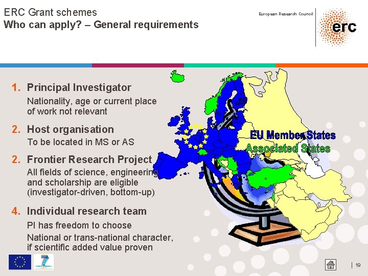 ERC Grant schemes Who can apply? – General requirements European Research Council 1. Principal