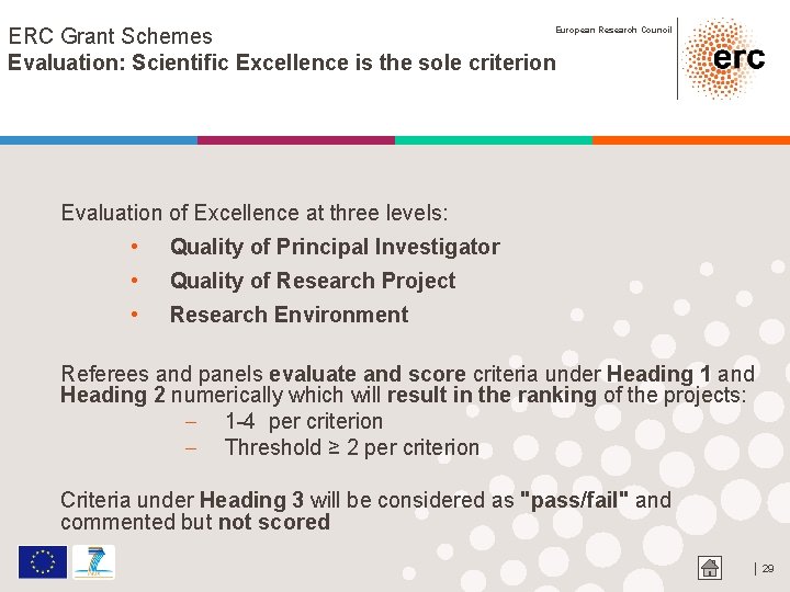 ERC Grant Schemes Evaluation: Scientific Excellence is the sole criterion European Research Council Evaluation