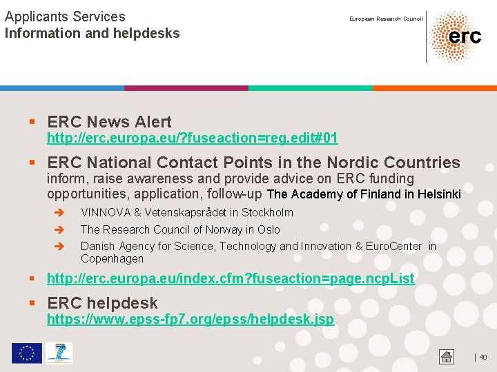 Applicants Services Information and helpdesks European Research Council § ERC News Alert http: //erc.