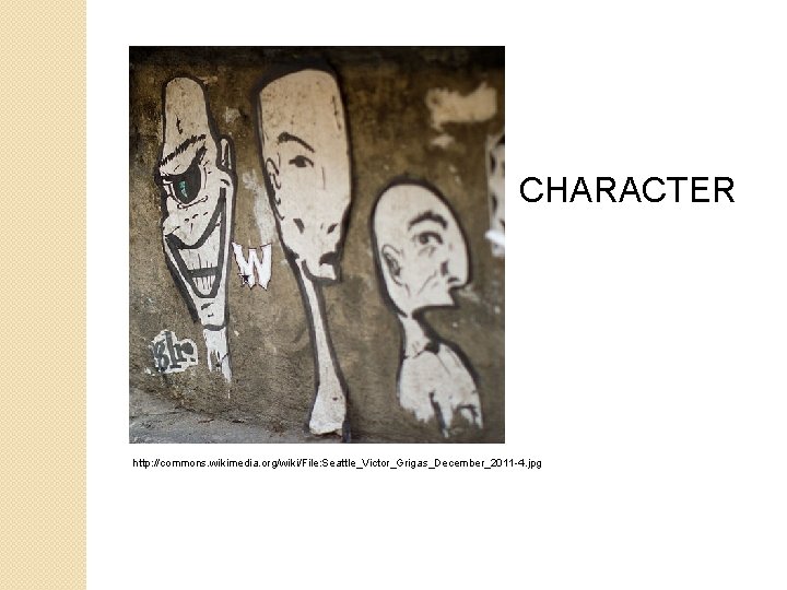 CHARACTER http: //commons. wikimedia. org/wiki/File: Seattle_Victor_Grigas_December_2011 -4. jpg 