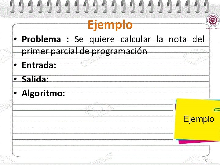 Ejemplo • Problema : Se quiere calcular la nota del primer parcial de programación