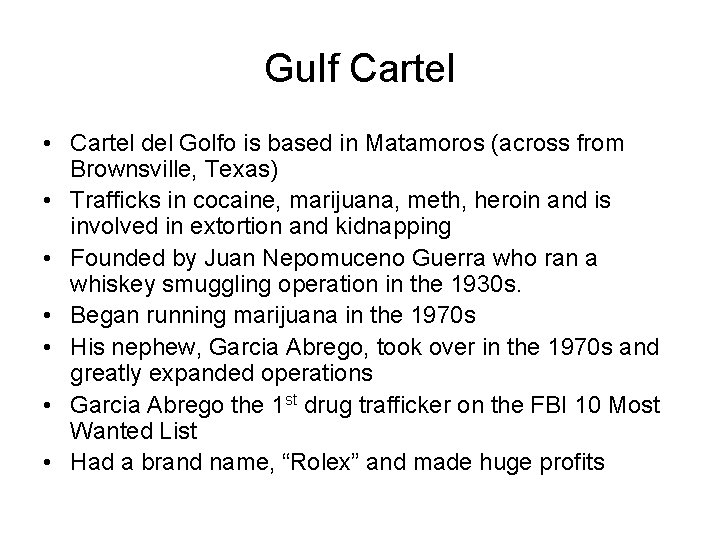 Gulf Cartel • Cartel del Golfo is based in Matamoros (across from Brownsville, Texas)