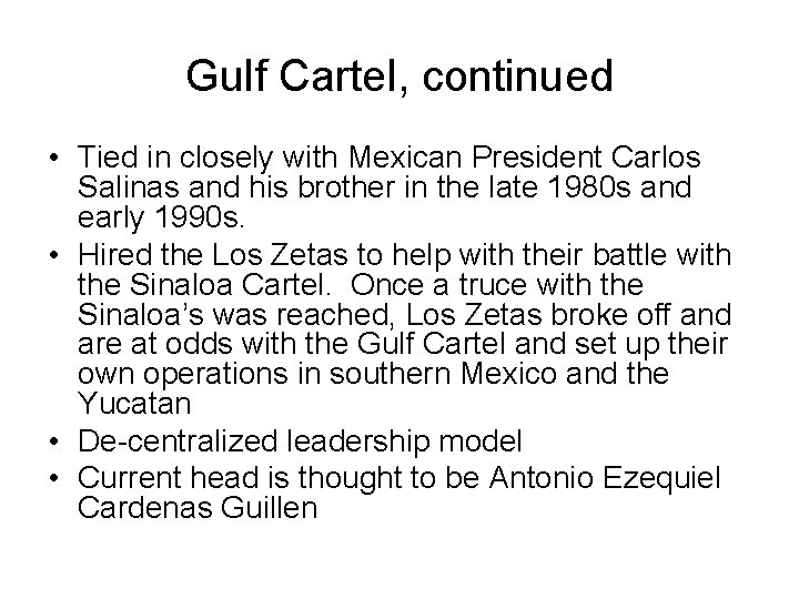 Gulf Cartel, continued • Tied in closely with Mexican President Carlos Salinas and his