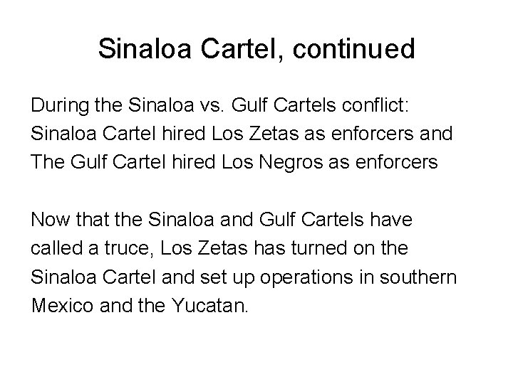 Sinaloa Cartel, continued During the Sinaloa vs. Gulf Cartels conflict: Sinaloa Cartel hired Los