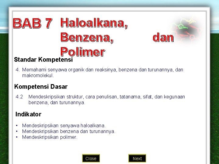 BAB 7 Haloalkana, Benzena, Polimer Standar Kompetensi dan 4. Memahami senyawa organik dan reaksinya,