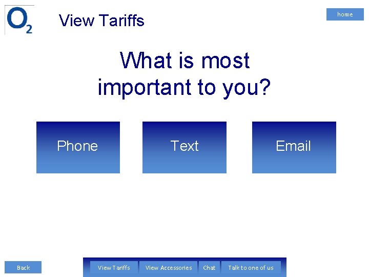 home View Tariffs What is most important to you? Phone Back View Tariffs Text