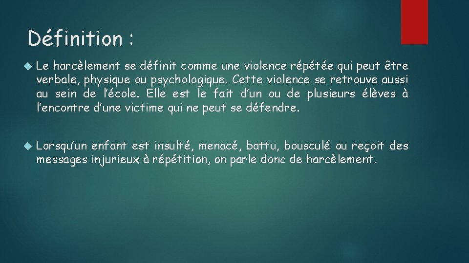 Définition : Le harcèlement se définit comme une violence répétée qui peut être verbale,