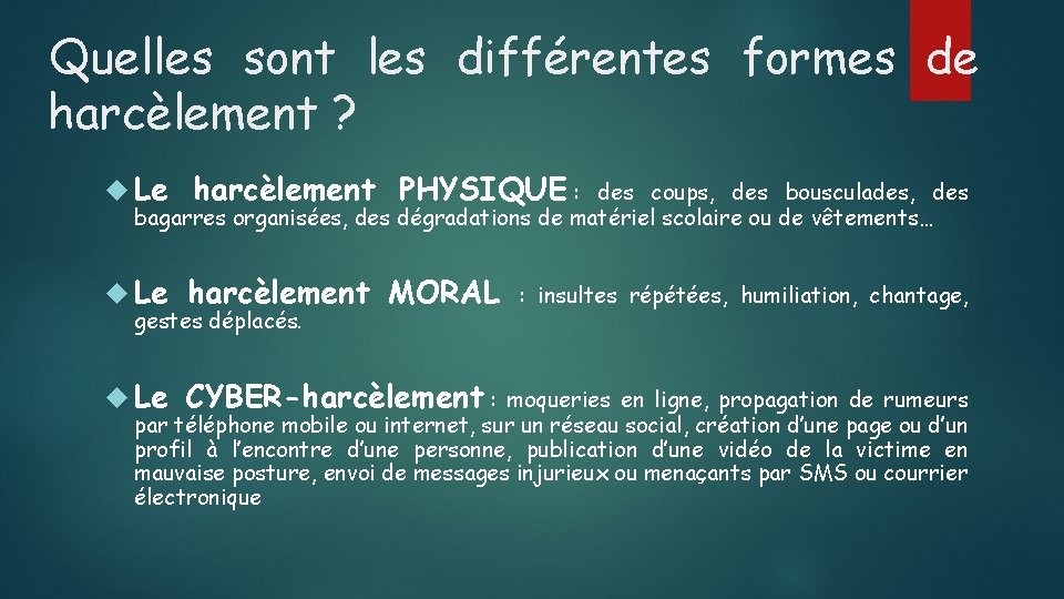 Quelles sont les différentes formes de harcèlement ? Le harcèlement PHYSIQUE : Le harcèlement
