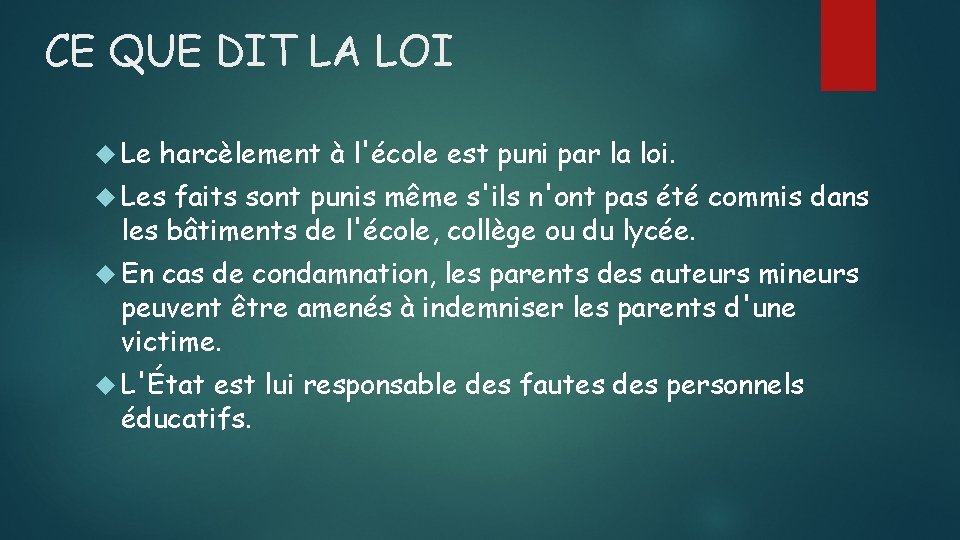 CE QUE DIT LA LOI Le harcèlement à l'école est puni par la loi.
