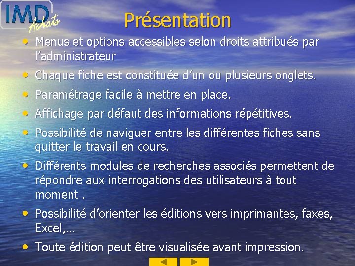 Présentation • Menus et options accessibles selon droits attribués par l’administrateur • • Chaque