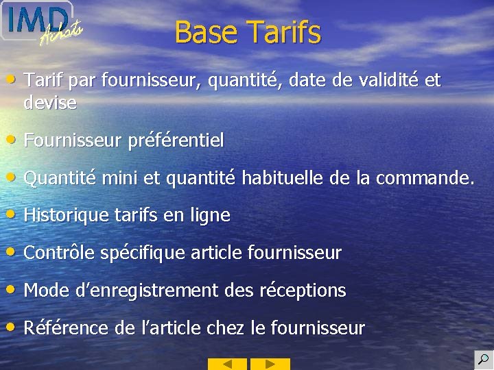Base Tarifs • Tarif par fournisseur, quantité, date de validité et devise • Fournisseur