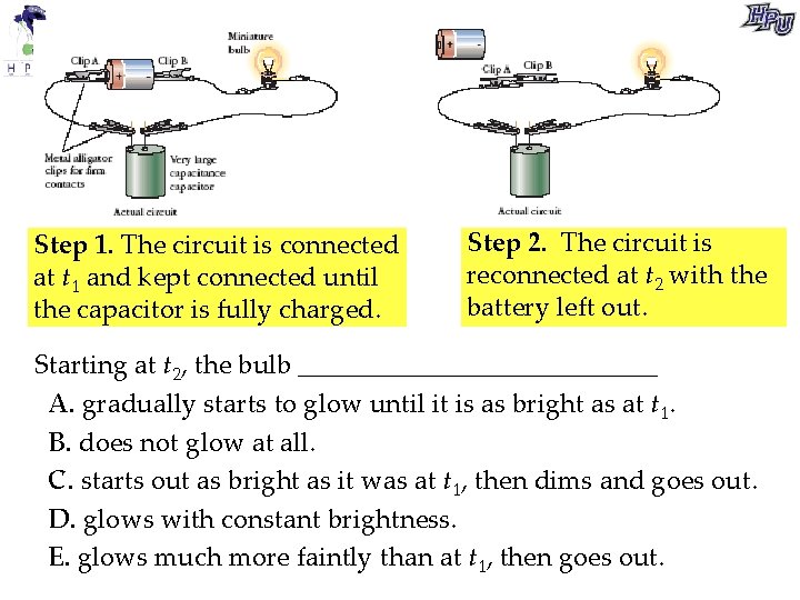 Step 1. The circuit is connected at t 1 and kept connected until the