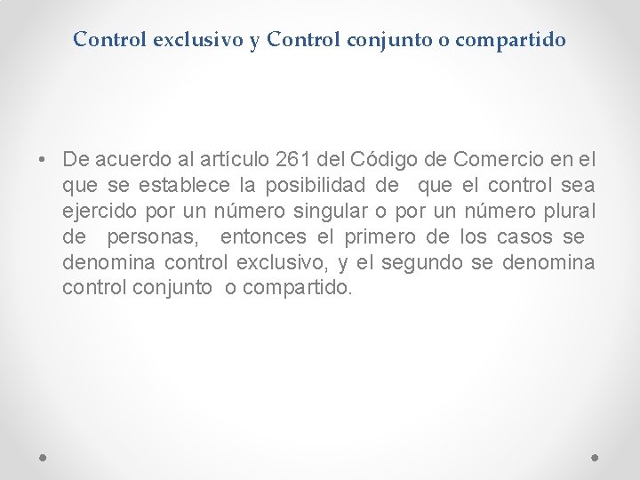 Control exclusivo y Control conjunto o compartido • De acuerdo al artículo 261 del