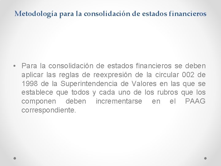 Metodología para la consolidación de estados financieros • Para la consolidación de estados financieros