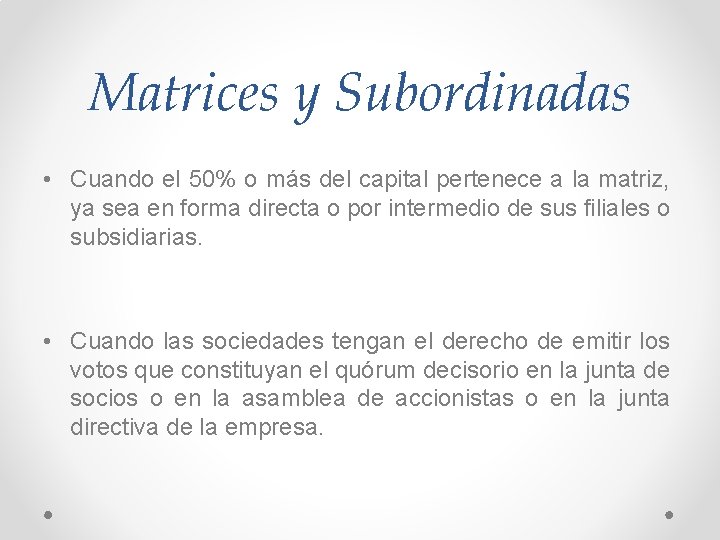 Matrices y Subordinadas • Cuando el 50% o más del capital pertenece a la